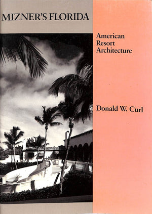 "Mizner's Florida: American Resort Architecture" 1987 CURL, Donald W.