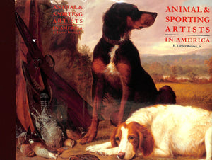 "Animal & Sporting Artists in America" REUTER, F. Turner Jr.