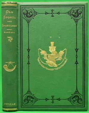 "Old Sports And Sportsmen Or, The Willey Country: With Sketches Of Squire Forester" 1873 RANDALL, John (SOLD)