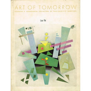 "Art Of Tomorrow: Collection Of Non-Objective Paintings" 1939 GUGGENHEIM, Solomon R. (SOLD)