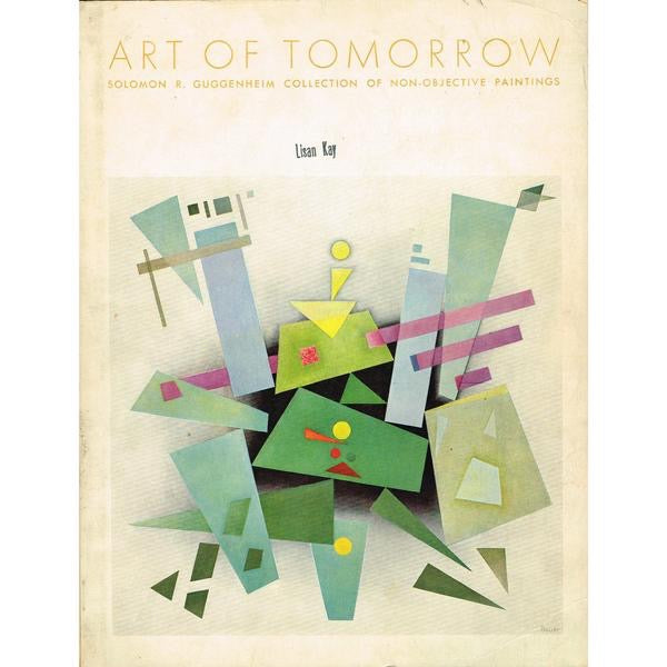 "Art Of Tomorrow: Collection Of Non-Objective Paintings" 1939 GUGGENHEIM, Solomon R. (SOLD)