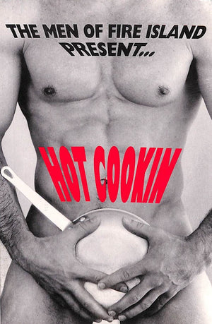 "The Men of Fire Island Present... Hot Cookin' A Cookbook"