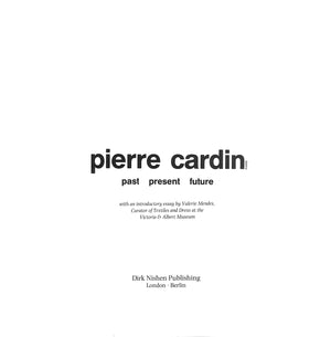 "Pierre Cardin Paris: Past Present Future" 1990 MENDES, Valerie {Introductory essay]
