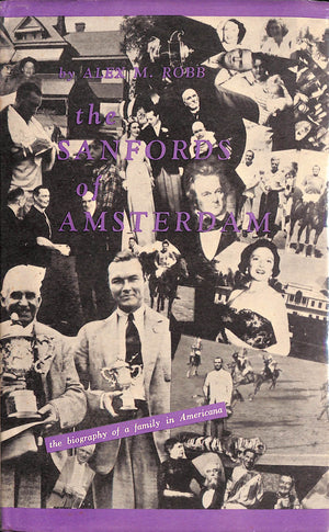"The Sanfords Of Amsterdam: The Biography Of A Family In Americana" 1969 ROBB, Alex M. (SOLD)
