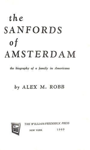 "The Sanfords of Amsterdam: The Biography of a Family in Americana" by Alex M. Robb (SOLD)