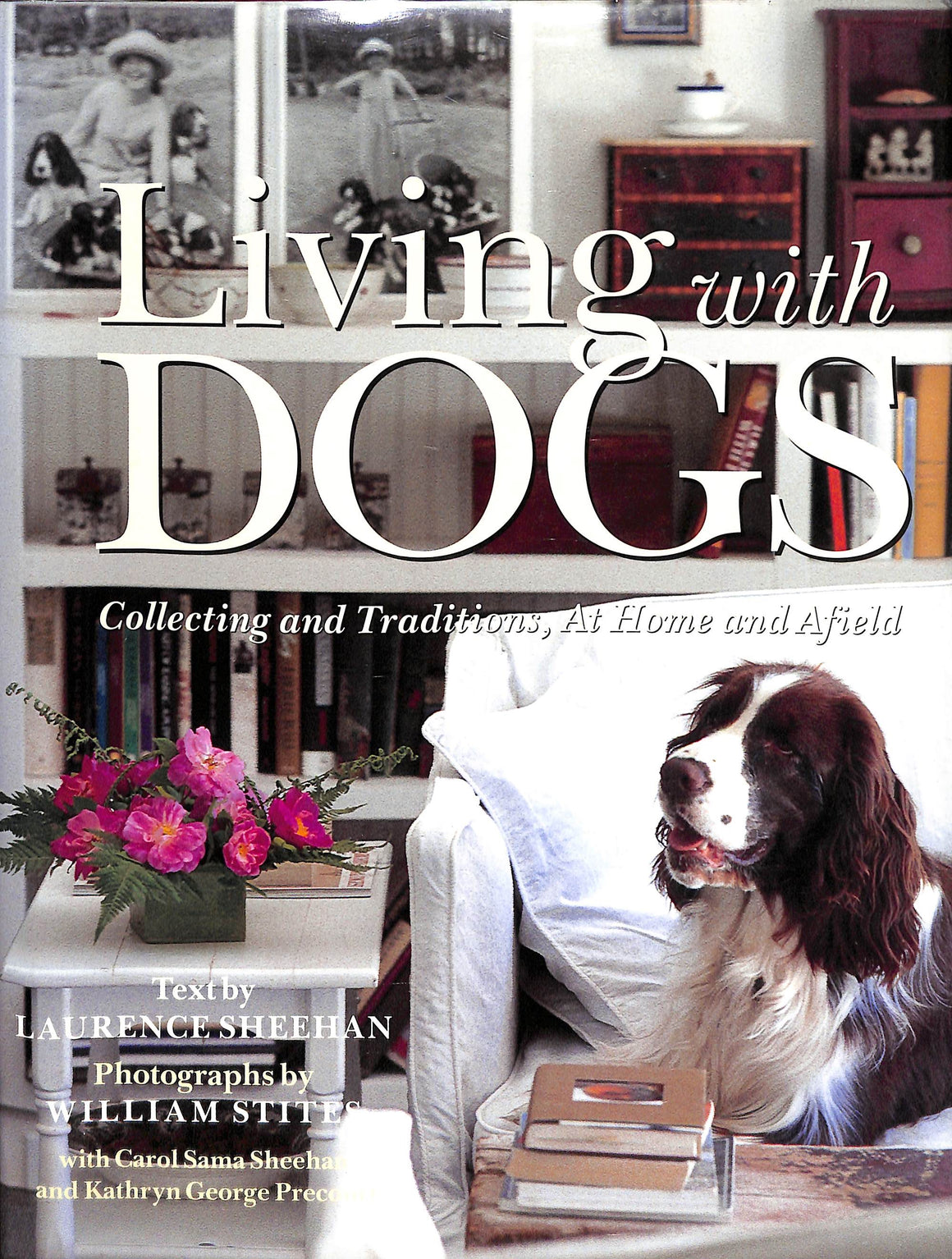 "Living With Dogs: Collecting And Traditions, At Home And Afield" 1999 SHEEHAN, Laurence (SOLD)