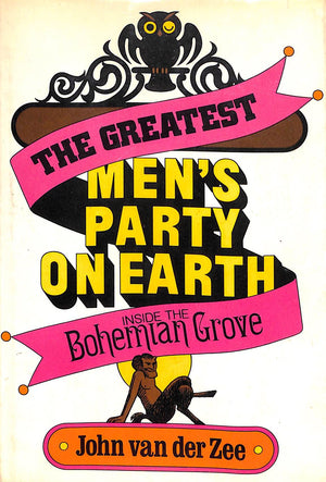 "The Greatest Men's Party On Earth: Inside The Bohemian Grove" 1974 (SOLD)