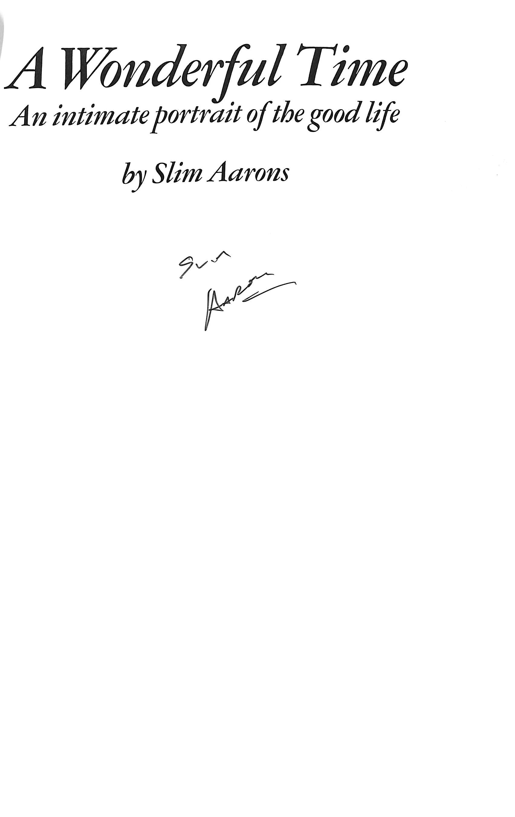 "A Wonderful Time: An Intimate Portrait Of The Good Life" 1974 AARONS, Slim (SIGNED) (SOLD)