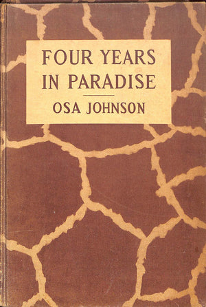 "Four Years in Paradise" 1941 by Osa Johnson (Inscribed!) (SOLD)