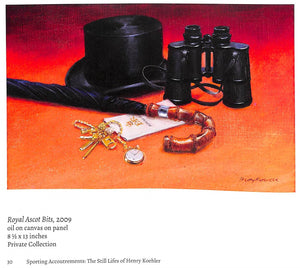 "Sporting Accoutrements: The Still Lifes Of Henry Koehler" (1927-2018) (SOLD)