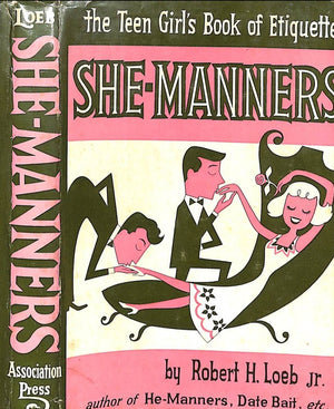 "She-Manners: The Teen Girl's Book Of Etiquette" 1965 LOEB, Robert H. Jr.