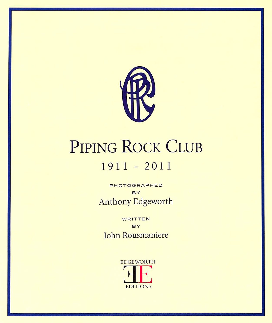 "Piping Rock Club 1911-2011" EDGEWORTH, Anthony and ROUSMANIERE, John (SOLD)