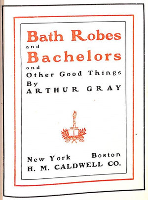 "Bath Robes And Bachelors" 1897 GRAY, Arthur/ Tobacco In Song And Story" 1896 BAIN, John, Jr (SOLD)