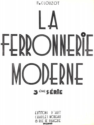 "La Ferronnerie Moderne 3me Serie" 1930 CLOUZOT, H.