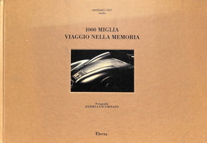 "1000 Miglia Viaggio Nella Memoria" 1990 FACCHINATO, Daniela [fotografie]