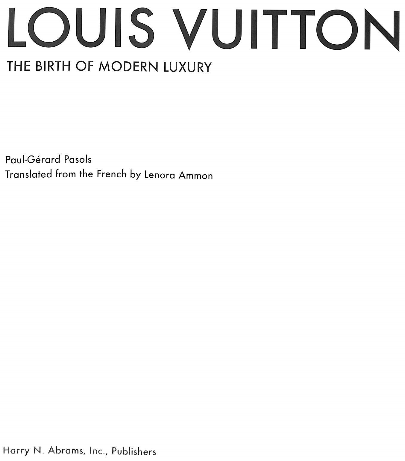 Louis Vuitton: The Birth of Modern Luxury by Paul Gerard Pasols