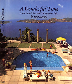 "A Wonderful Time: An Intimate Portrait of The Good Life" 1974 by Aarons, Slim (SOLD)