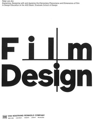 "Film + Design: The Elementary Phenomena And Dimensions Of Film In Design Education" 1983 VON ARX, Peter