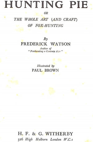 "Hunting Pie or The Whole Art (and Craft) of Fox-Hunting" 1931 WATSON, Frederick