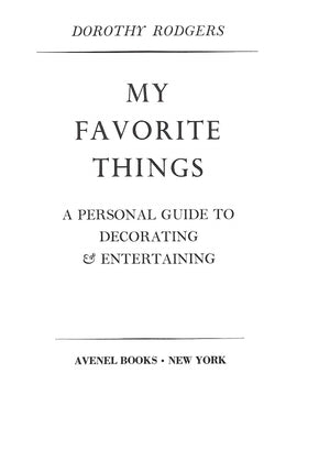 "My Favorite Things: A Personal Guide To Decorating & Entertaining" 1964 RODGERS, Dorothy