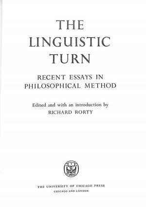"The Linguistic Turn: Recent Essays In Philosophical Method" 1967 RORTY, Richard