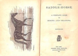 "The Saddle-Horse: A Complete Guide For Riding And Training" 1891