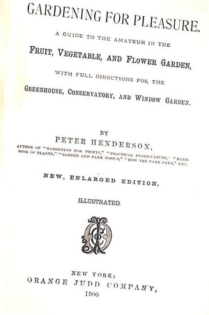 "Gardening For Pleasure A Guide To The Amateur In The Fruit, Vegetable And Flower Garden" 1900 HENDERSON, Peter