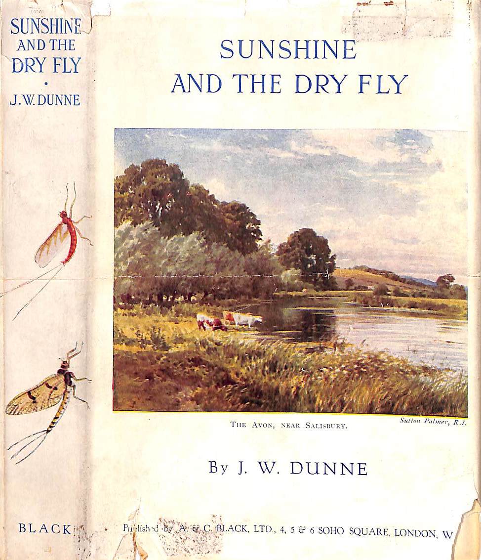 "Sunshine And The Dry Fly" 1924 DUNNE, J.W. (SOLD)