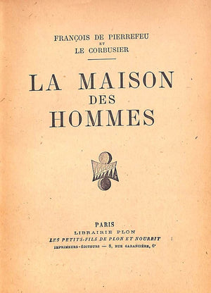"La Maison Des Homes" 1942 PIERREFEU, Francois De, Le Corbusier