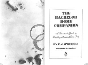 "The Bachelor Home Companion; A Practical Guide to Keeping House Like A Pig" 1993 O'ROURKE P.J.