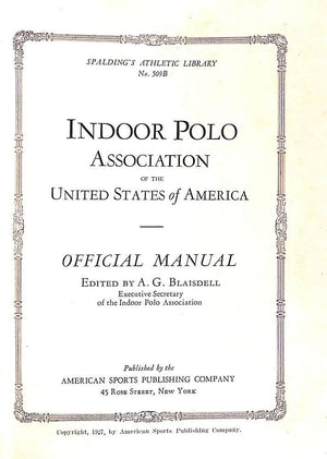 "Indoor Polo Association Of The United States Of America: Official Manual" 1927 ARNOLD, Major A. V.