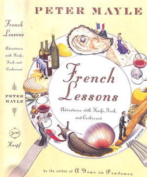 "French Lessons Adventures With Knife, Fork, And Corkscrew" 2001 MAYLE, Peter