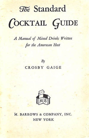 "The Standard Cocktail Guide: A Manual Of Mixed Drinks Written For The American Host" 1944 GAIGE, Crosby