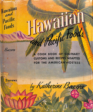 "Hawaiian And Pacific Foods A Cook Book Of Culinary Customs And Recipes" 1945 BAZORE, Katherine