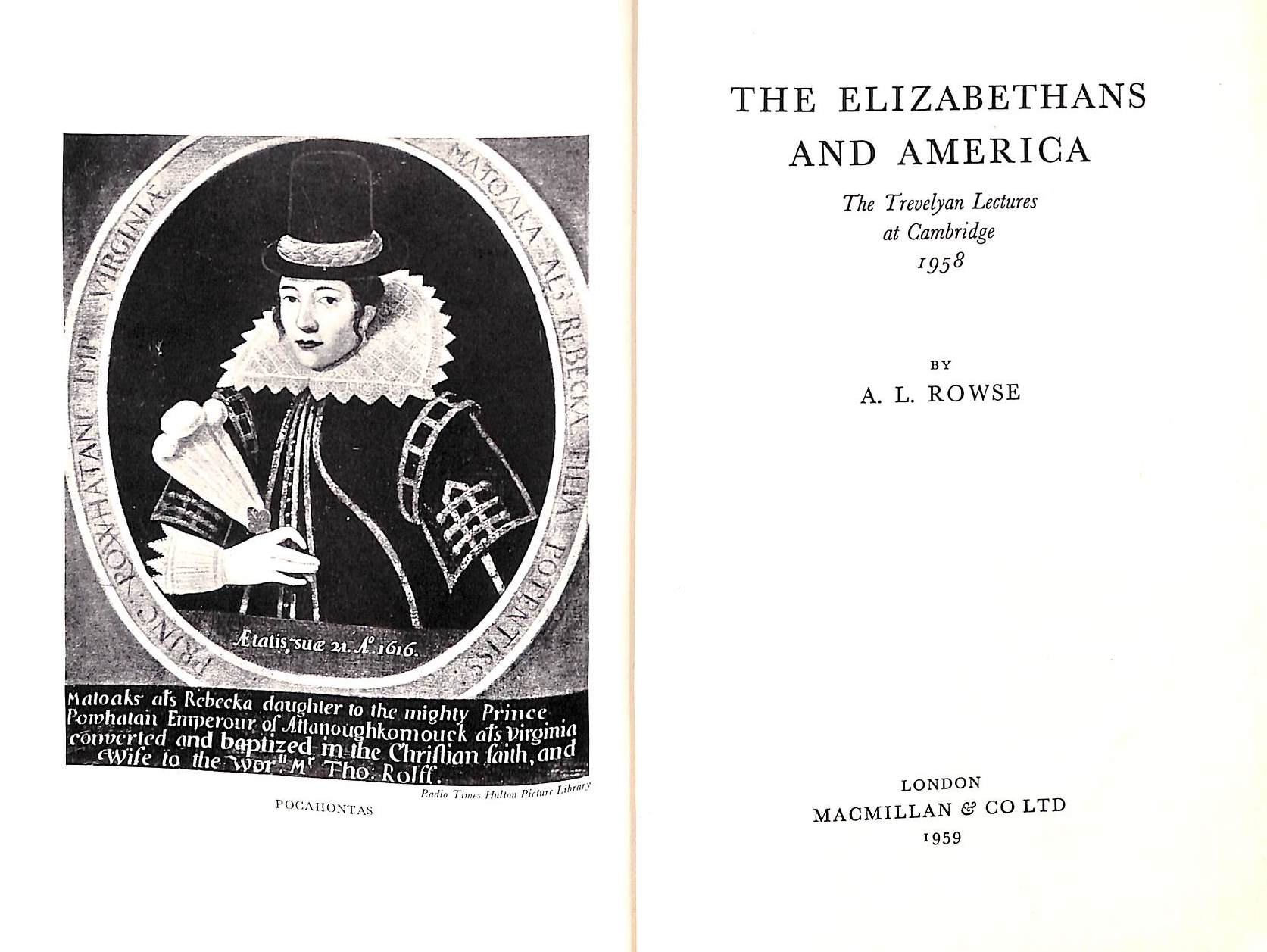 "The Elizabethans And America The Trevelyan Lectures At Cambridge" 1959 ROWSE, A.L.