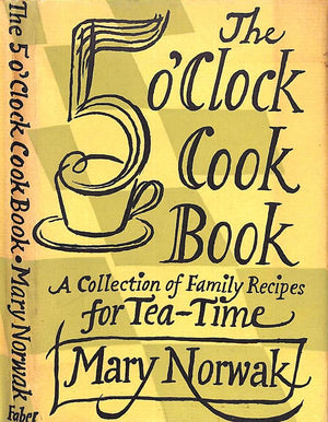 "The 5 O'Clock Cook Book: A Collection Of Family Recipes For Tea-Time" 1960 NORWAK, Mary