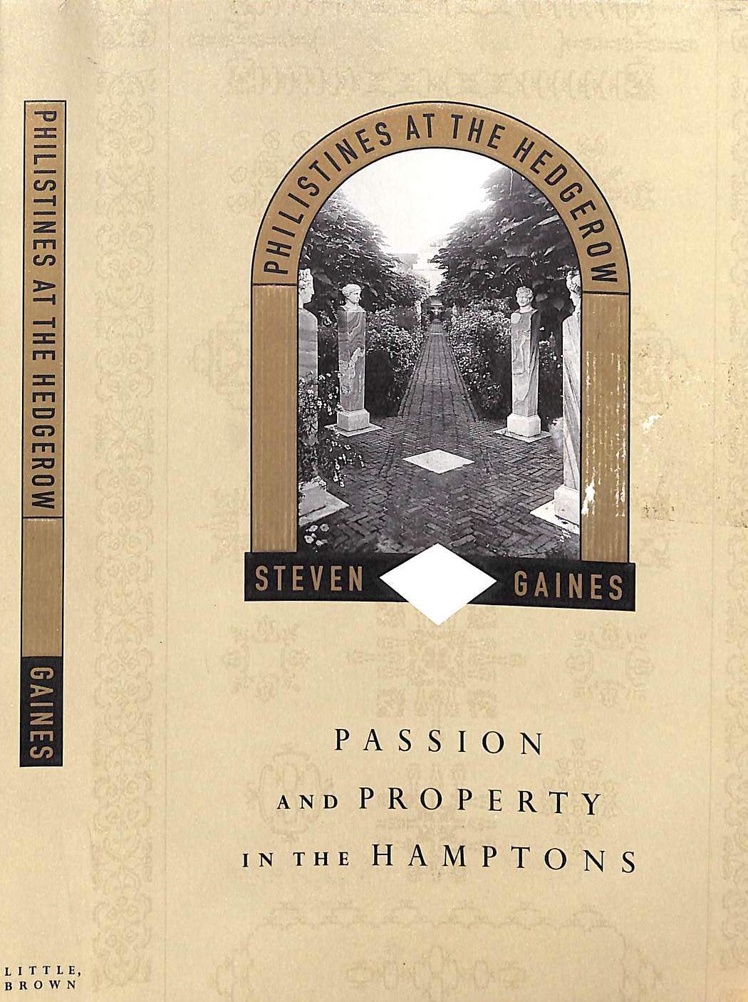 "Philistines At The Hedgerow: Passion And Property In The Hamptons" 1998 GAINES, Steven