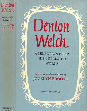 "Denton Welch: A Selection From His Published Works" 1963 WELCH, Denton