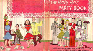 "The Betty Betz Party Book: The Teen-Age Guide To Social Success" 1947 BETZ, Betty