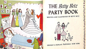 "The Betty Betz Party Book: The Teen-Age Guide To Social Success" 1947 BETZ, Betty