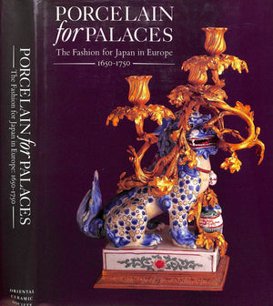 "Porcelain For Palaces: The Fashion For Japan In Europe 1650-1750" 1990 IMPEY, Oliver