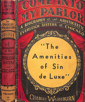"Come Into My Parlor A Biography Of The Aristocratic Everleigh Sisters Of Chicago" 1934 WASHBURN, Charles