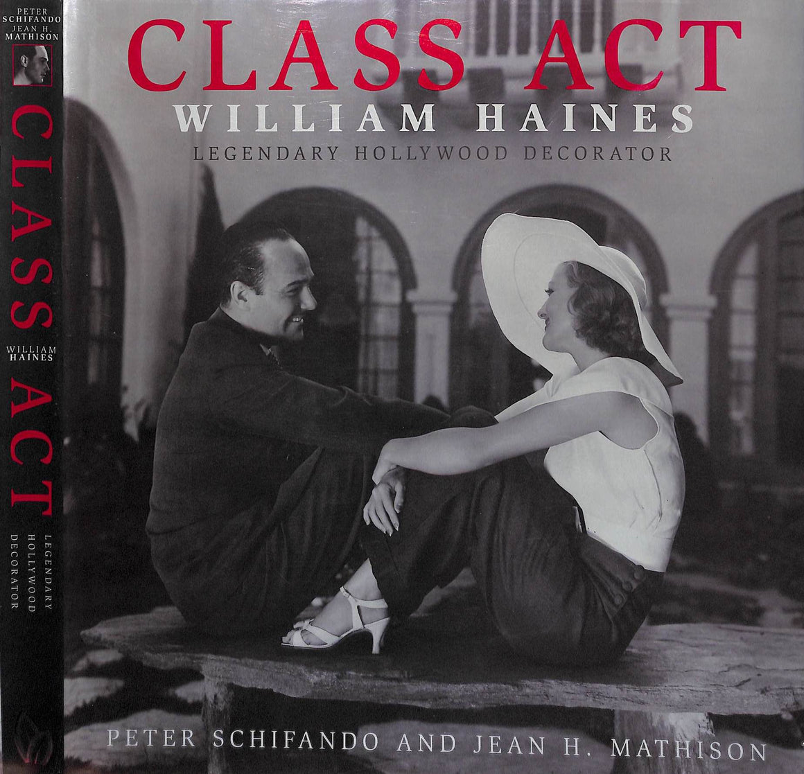 "Class Act: William Haines: Legendary Hollywood Decorator" 2005 SCHIFANDO, Peter and MATHISON, Jean H.