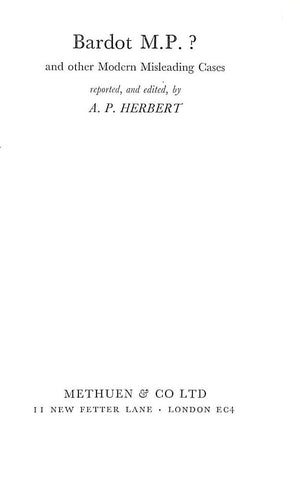 "Bardot M.P.? And Other Modern Misleading Cases" 1964 HERBERT, A.P.