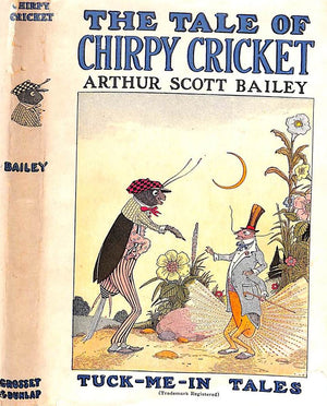 "The Tale Of Chirpy Cricket Tuck-Me-In Tales" 1920 BAILEY, Arthur Scott