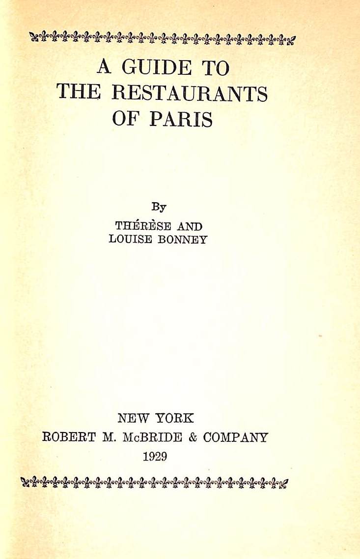 A Guide To The Restaurants Of Paris 1929 BONNEY, Therese and Louise