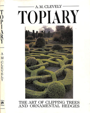 "Topiary: The Art Of Clipping Trees And Ornamental Hedges" 1988 CLEVELY, A.M.