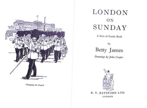 "London On Sunday A Sort Of Guide Book" 1964 JAMES, Betty [INSCRIBED]