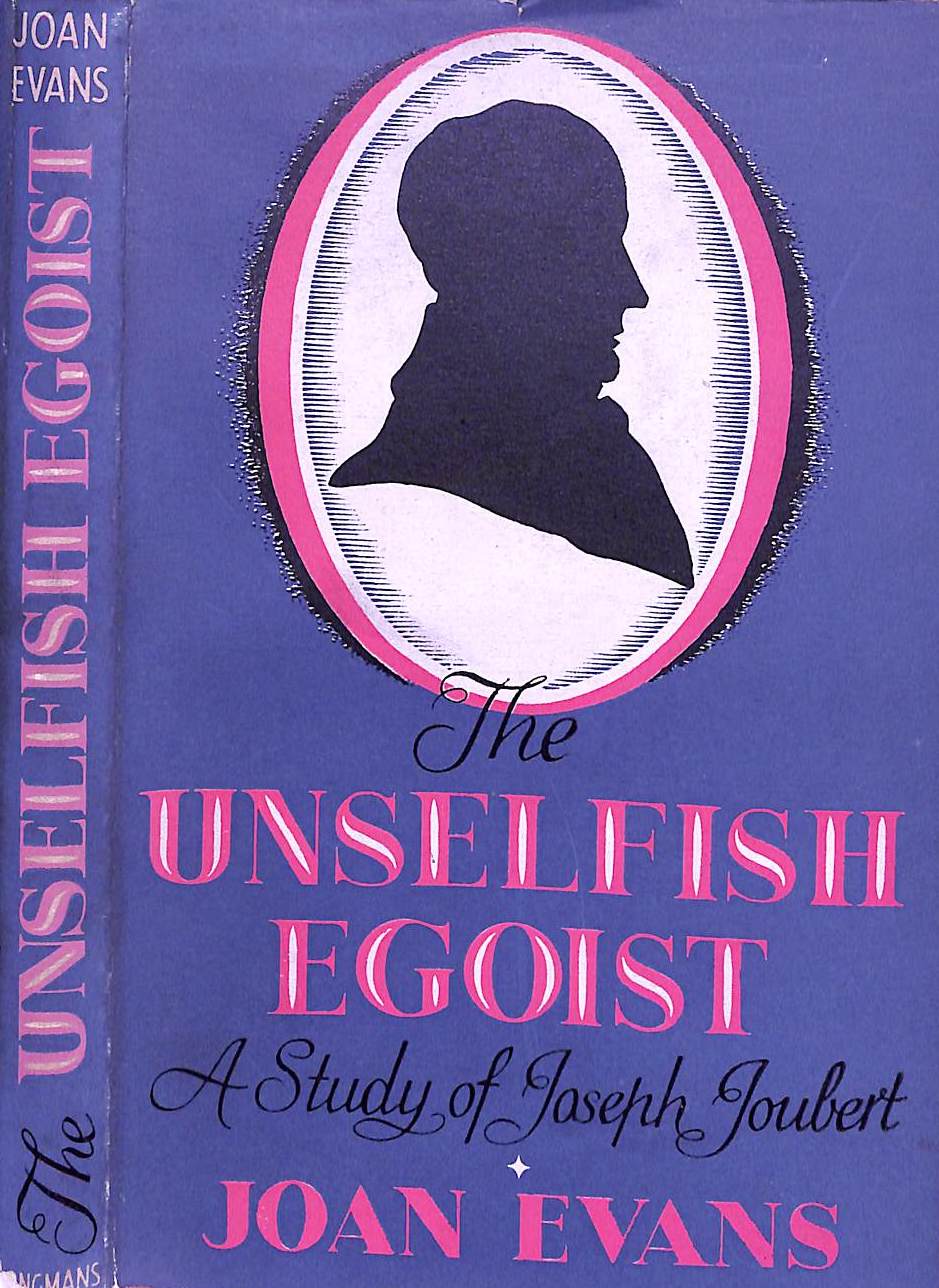 "The Unselfish Egoist A Life Of Joseph Joubert" 1947 EVANS, Joan