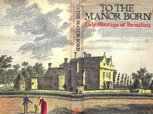 "To The Manor Born" 1971 BEAULIEU, Lady Montagu of